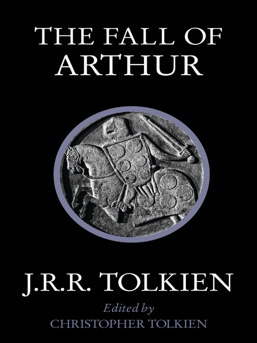 J. R. R. Tolkien创作的The Fall of Arthur作品的详细信息 - 可供借阅